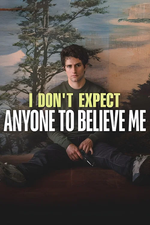 پوستر I Don't Expect Anyone to Believe Me