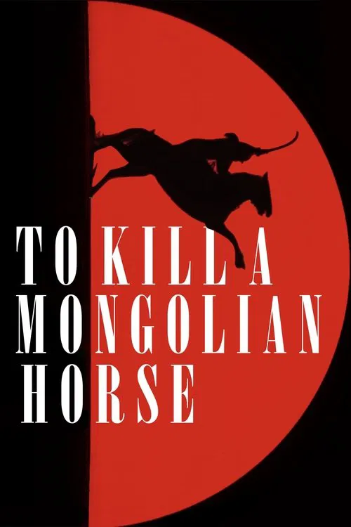 پوستر To Kill a Mongolian Horse