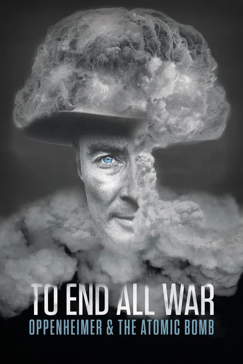 پوستر To End All War: Oppenheimer & the Atomic Bomb