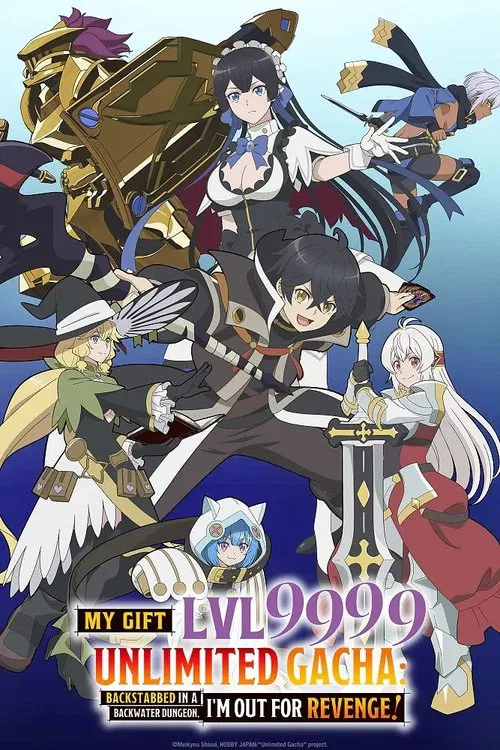 پوستر My Gift Lvl 9999 Unlimited Gacha: Backstabbed in a Backwater Dungeon, I'm Out for Revenge!